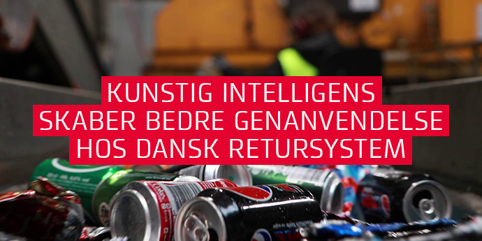Kunstig intelligens skaber bedre genanvendelse hos Dansk Retursystem