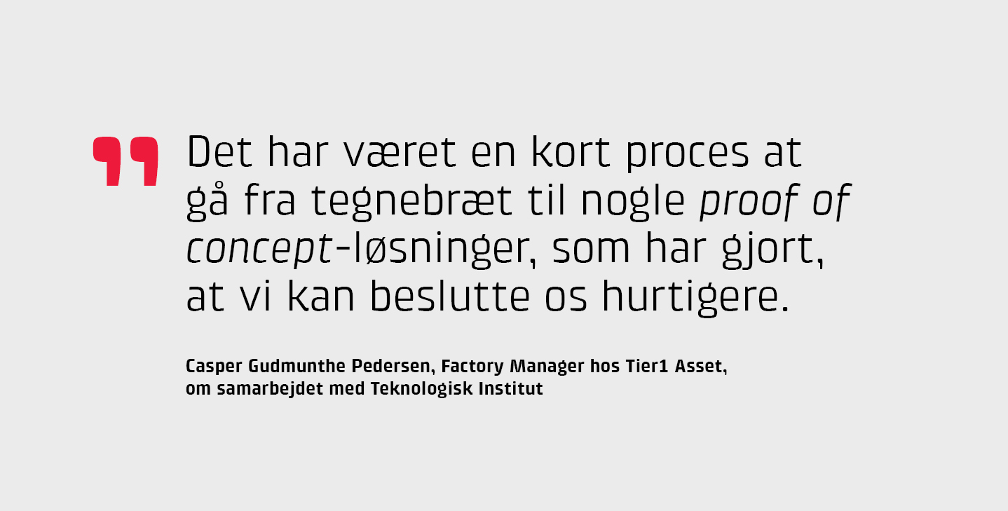 Det har vret en kort proces at g fra tegnebrt til nogle proof of concept-lsninger, som har gjort, at vi kan beslutte os hurtigere, fortller Casper Gudmunthe Pedersen om samarbejdet.