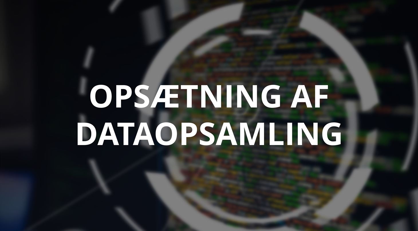 tekst: opstning af dataopsamling. baggrund: kode med hvid grafik foran.