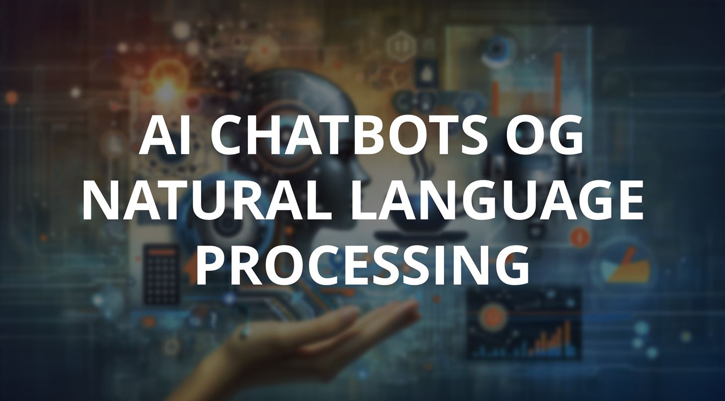 et billede med teksten "AI Chatbots og Natural Language Processing" i forgrunden og et futuristisk billede af robotter og teknologi i baggrunden.