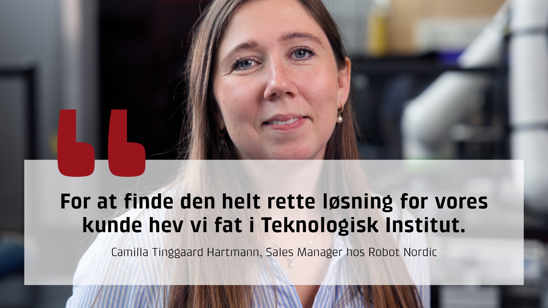 For at finde den helt rette lsning for vores kunde hev vi fat i Teknologisk Institut
