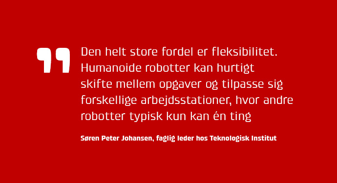 "Den helt store fordel er fleksibilitet," Sren Peter Johansen fra Teknologisk Institut