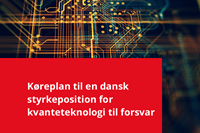 Forsidebillede til rapporten: K�replan til en dansk styrkeposition for kvanteteknologi til forsvar